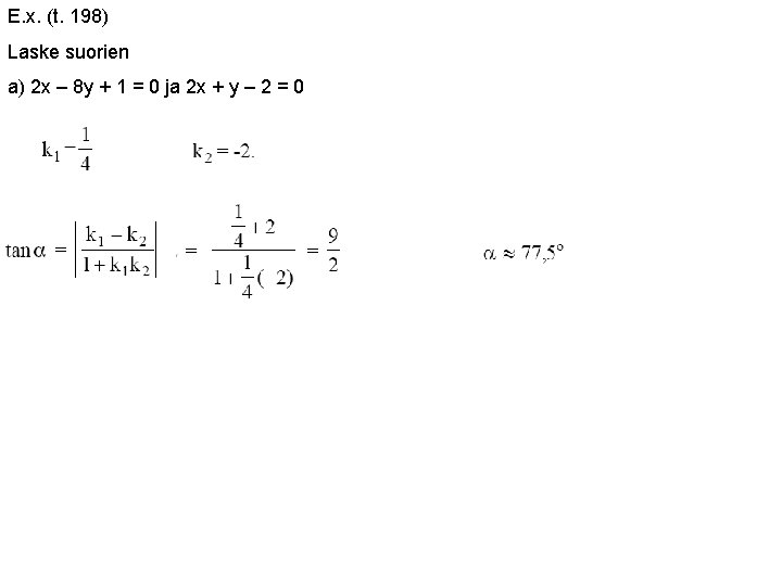 E. x. (t. 198) Laske suorien a) 2 x – 8 y + 1