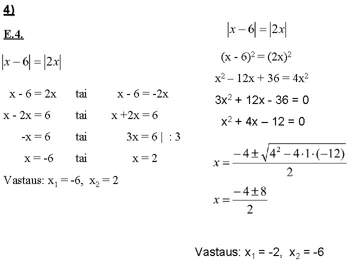4) E. 4. (x - 6)2 = (2 x)2 x 2 – 12 x