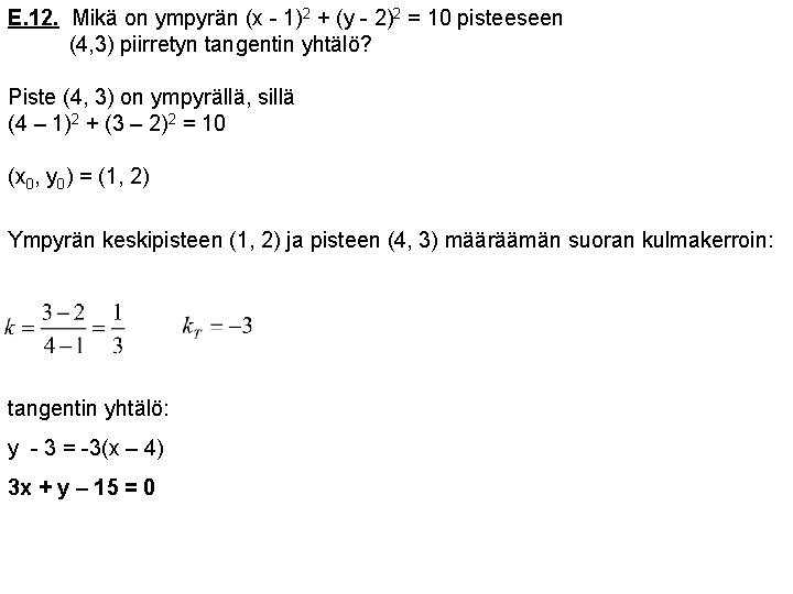 E. 12. Mikä on ympyrän (x - 1)2 + (y - 2)2 = 10