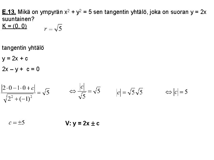 E. 13. Mikä on ympyrän x 2 + y 2 = 5 sen tangentin