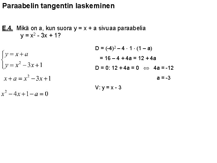 Paraabelin tangentin laskeminen E. 4. Mikä on a, kun suora y = x +