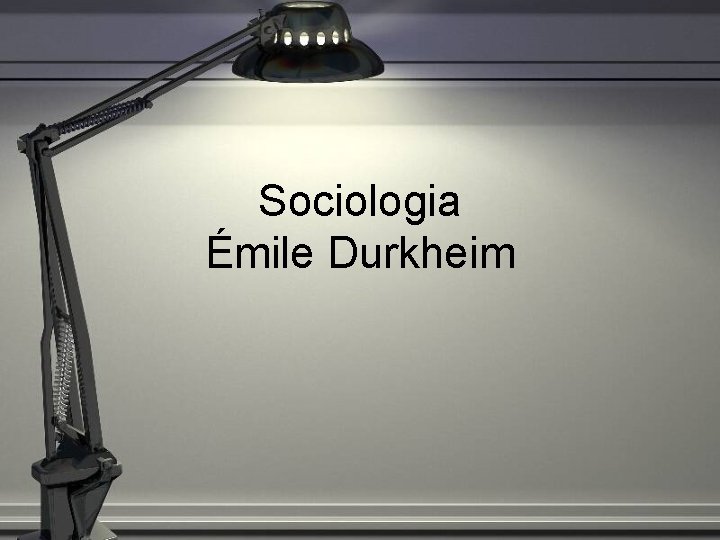 Sociologia Émile Durkheim 