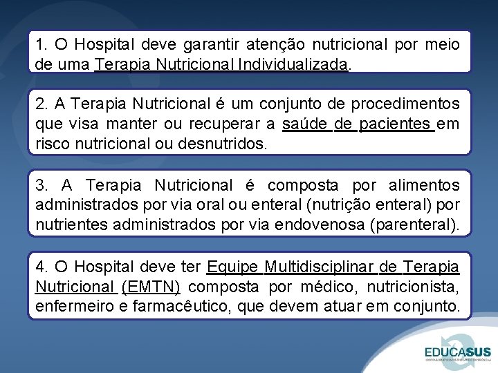 1. O Hospital deve garantir atenção nutricional por meio de uma Terapia Nutricional Individualizada.