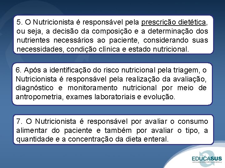 5. O Nutricionista é responsável pela prescrição dietética, ou seja, a decisão da composição