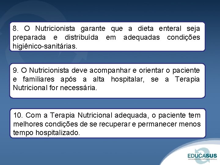 8. O Nutricionista garante que a dieta enteral seja preparada e distribuída em adequadas