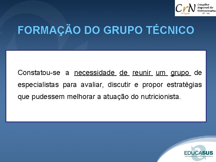 FORMAÇÃO DO GRUPO TÉCNICO Constatou-se a necessidade de reunir um grupo de especialistas para