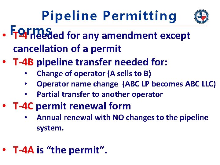 Pipeline Permitting • Forms T-4 needed for any amendment except cancellation of a permit