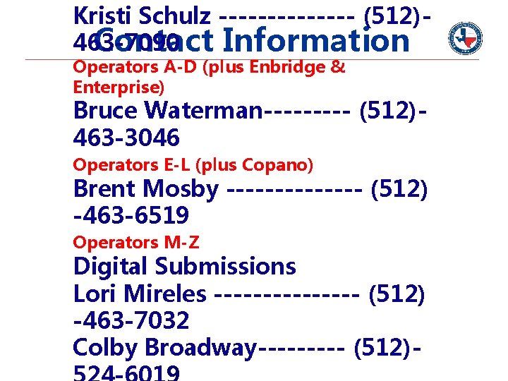 Kristi Schulz ------- (512)463 -7090 Contact Information Operators A-D (plus Enbridge & Enterprise) Bruce