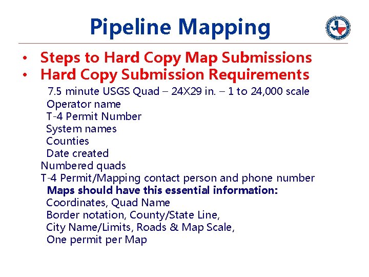 Pipeline Mapping • Steps to Hard Copy Map Submissions • Hard Copy Submission Requirements