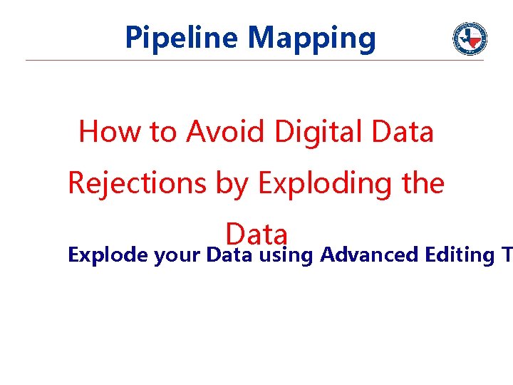 Pipeline Mapping How to Avoid Digital Data Rejections by Exploding the Data Explode your