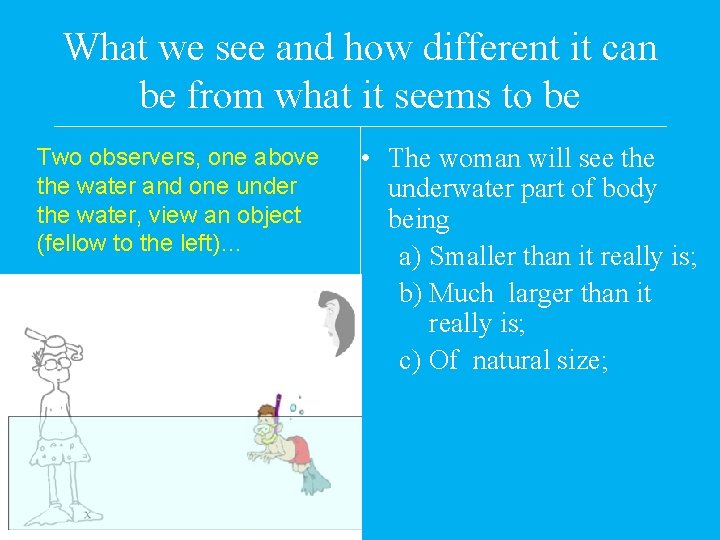 What we see and how different it can be from what it seems to