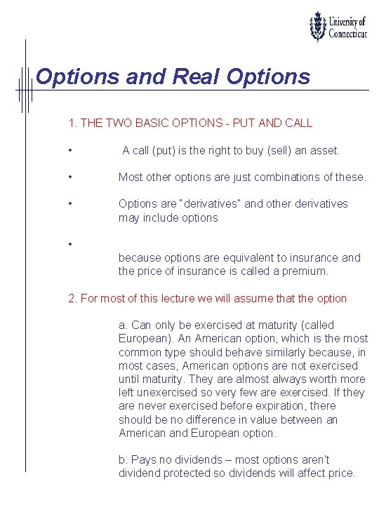 Options and Real Options 1. THE TWO BASIC OPTIONS - PUT AND CALL •