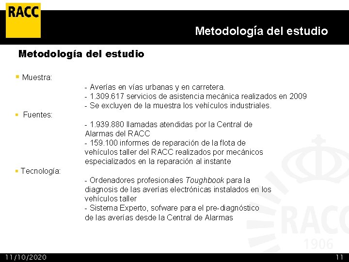 Metodología del estudio § Muestra: - Averías en vías urbanas y en carretera. -