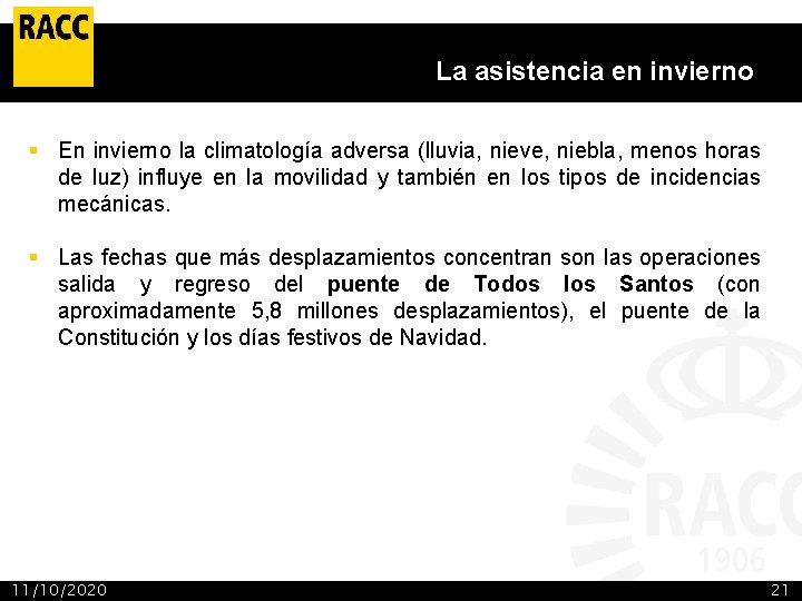 La asistencia en invierno § En invierno la climatología adversa (lluvia, nieve, niebla, menos