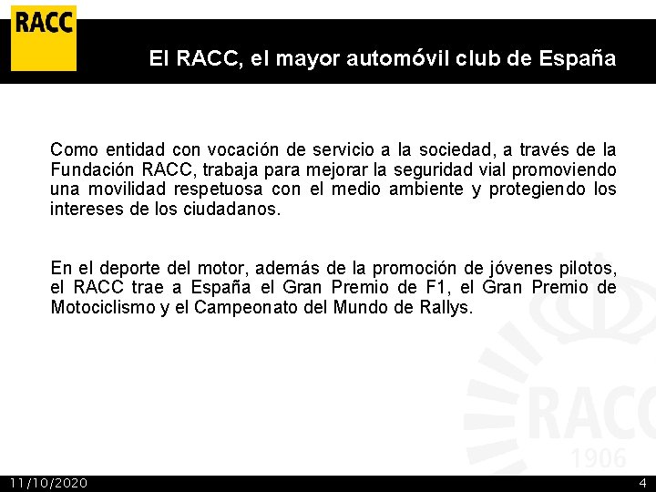 El RACC, el mayor automóvil club de España Como entidad con vocación de servicio