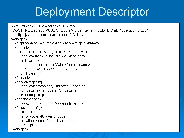 Deployment Descriptor <? xml version=“ 1. 0” encoding=“UTF-8: ? > <!DOCTYPE web-app PUBLIC ‘-//Sun Deployment Descriptor <? xml version=“ 1. 0” encoding=“UTF-8: ? > <!DOCTYPE web-app PUBLIC ‘-//Sun