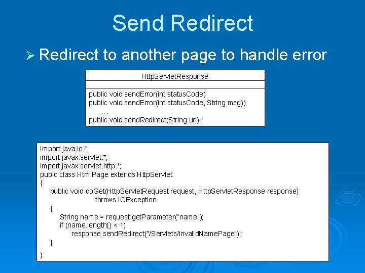 Send Redirect Ø Redirect to another page to handle error Http. Servlet. Response public Send Redirect Ø Redirect to another page to handle error Http. Servlet. Response public