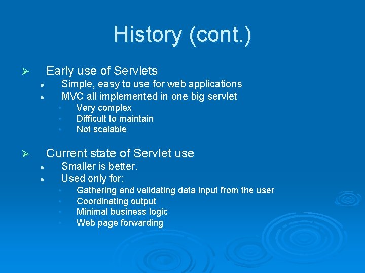 History (cont. ) Early use of Servlets Ø l l Simple, easy to use History (cont. ) Early use of Servlets Ø l l Simple, easy to use