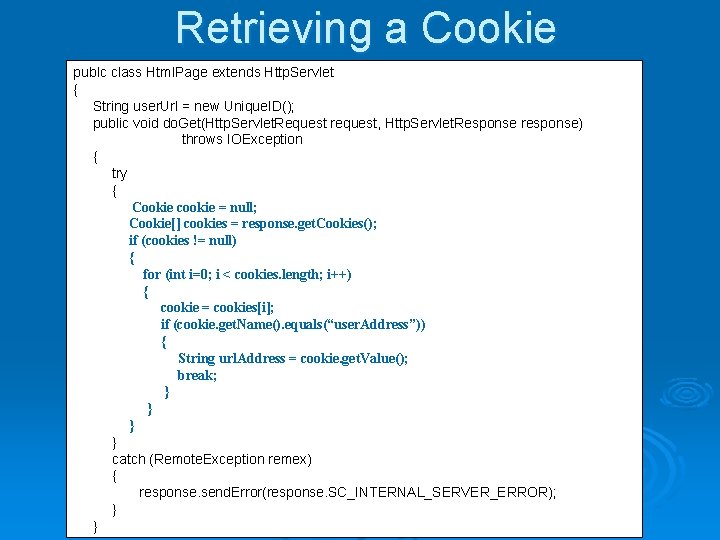 Retrieving a Cookie publc class Html. Page extends Http. Servlet { String user. Url Retrieving a Cookie publc class Html. Page extends Http. Servlet { String user. Url