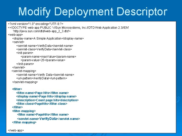 Modify Deployment Descriptor <? xml version=“ 1. 0” encoding=“UTF-8: ? > <<!DOCTYPE web-app PUBLIC Modify Deployment Descriptor <? xml version=“ 1. 0” encoding=“UTF-8: ? > <<!DOCTYPE web-app PUBLIC
