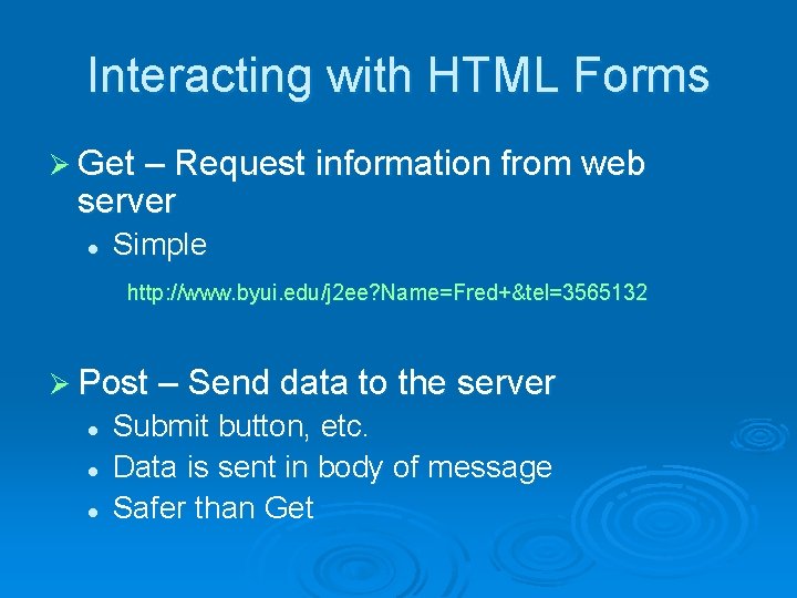 Interacting with HTML Forms Ø Get – Request information from web server l Simple Interacting with HTML Forms Ø Get – Request information from web server l Simple