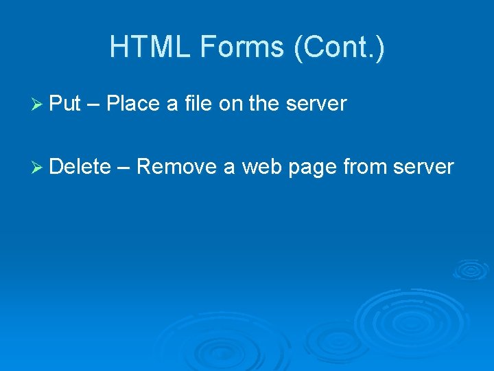 HTML Forms (Cont. ) Ø Put – Place a file on the server Ø HTML Forms (Cont. ) Ø Put – Place a file on the server Ø