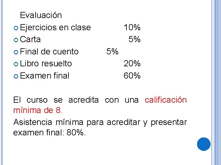 Evaluación Ejercicios en clase Carta Final de cuento Libro resuelto Examen final 10% 5%