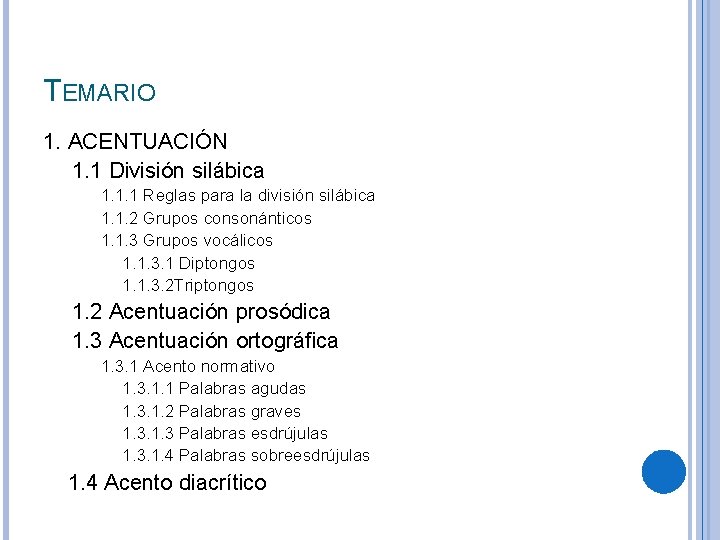 TEMARIO 1. ACENTUACIÓN 1. 1 División silábica 1. 1. 1 Reglas para la división