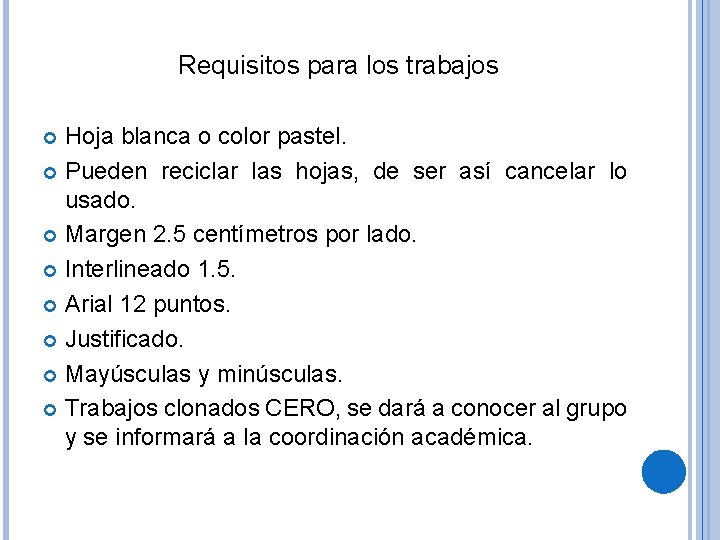 Requisitos para los trabajos Hoja blanca o color pastel. Pueden reciclar las hojas, de