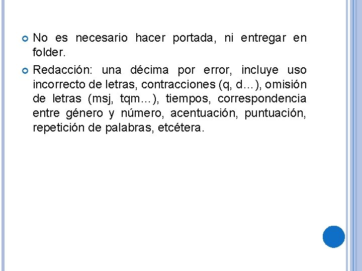 No es necesario hacer portada, ni entregar en folder. Redacción: una décima por error,
