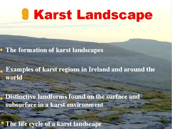 9 Karst Landscape The formation of karst landscapes Examples of karst regions in Ireland