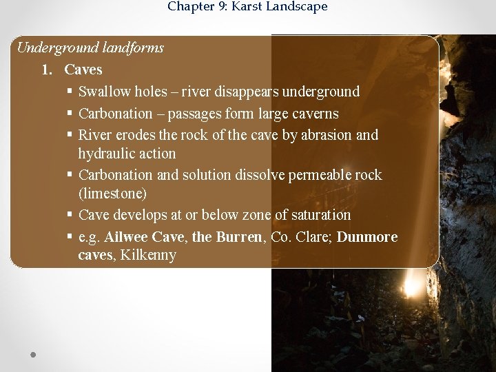 Chapter 9: Karst Landscape Underground landforms 1. Caves § Swallow holes – river disappears