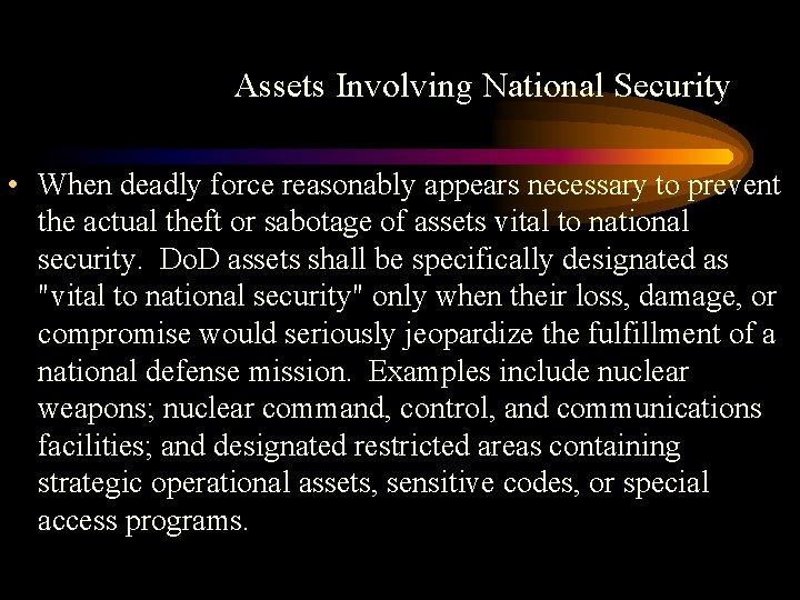 Assets Involving National Security • When deadly force reasonably appears necessary to prevent the