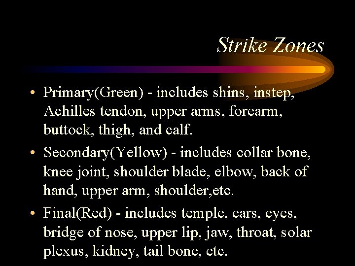 Strike Zones • Primary(Green) - includes shins, instep, Achilles tendon, upper arms, forearm, buttock,