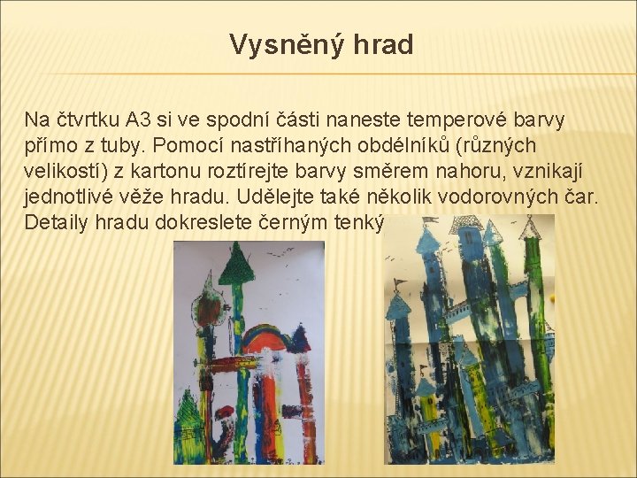 Vysněný hrad Na čtvrtku A 3 si ve spodní části naneste temperové barvy přímo