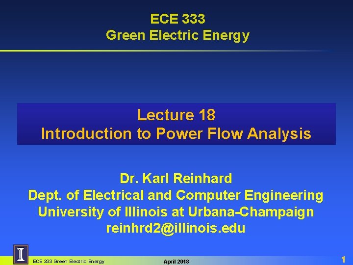 ECE 333 Green Electric Energy Lecture 18 Introduction to Power Flow Analysis Dr. Karl