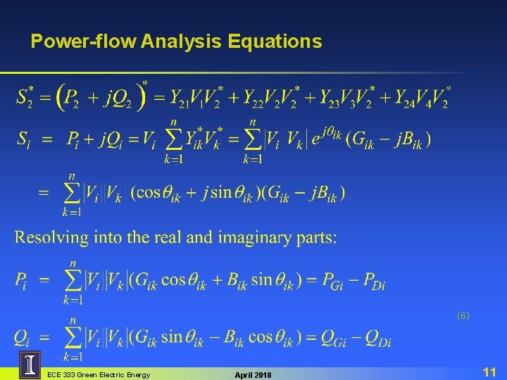 Power-flow Analysis Equations (6) ECE 333 Green Electric Energy April 2018 11 