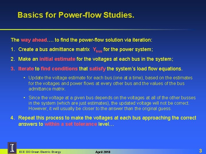 Basics for Power-flow Studies. The way ahead…. to find the power-flow solution via iteration: Basics for Power-flow Studies. The way ahead…. to find the power-flow solution via iteration:
