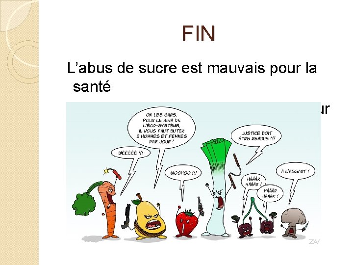  FIN L’abus de sucre est mauvais pour la santé Mangez 5 fruits et