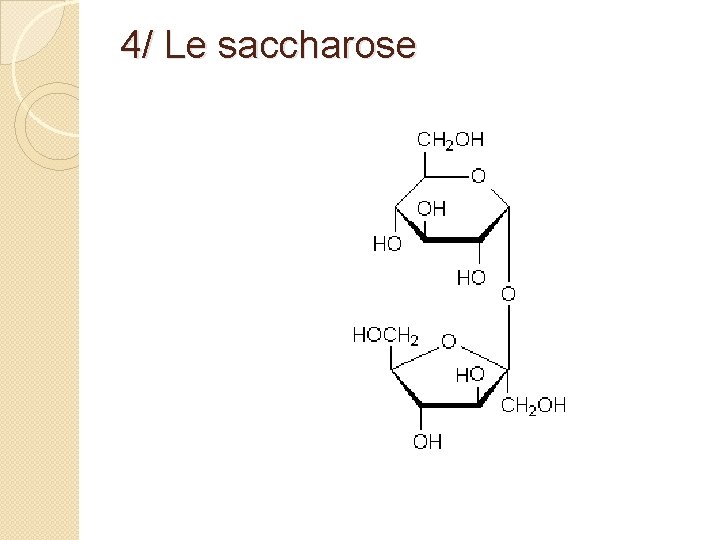 4/ Le saccharose 