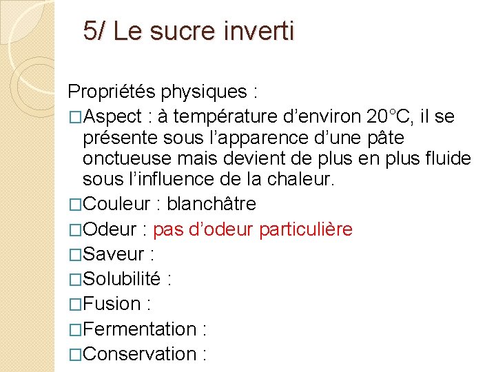 5/ Le sucre inverti Propriétés physiques : �Aspect : à température d’environ 20°C, il