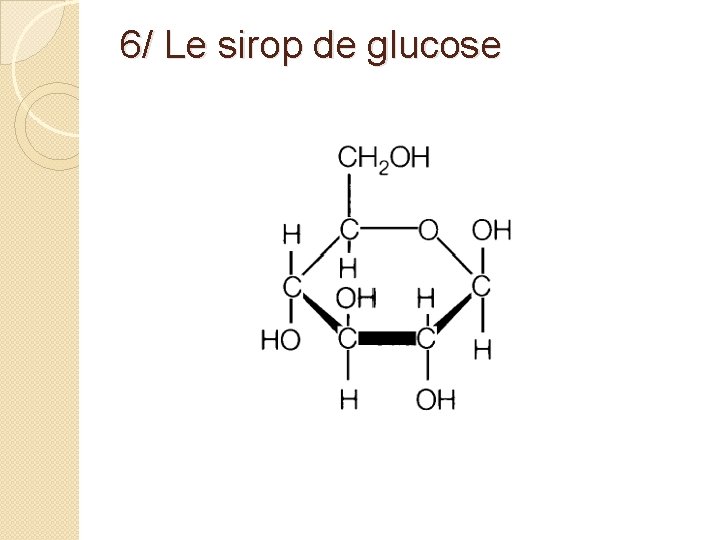 6/ Le sirop de glucose 