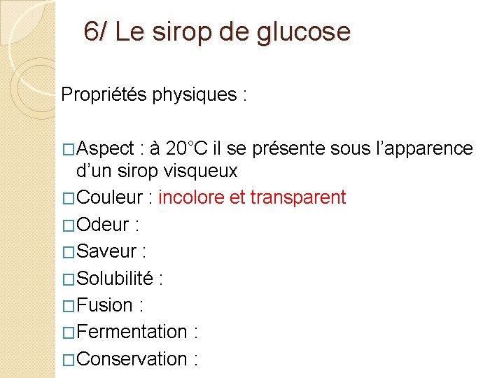 6/ Le sirop de glucose Propriétés physiques : �Aspect : à 20°C il se