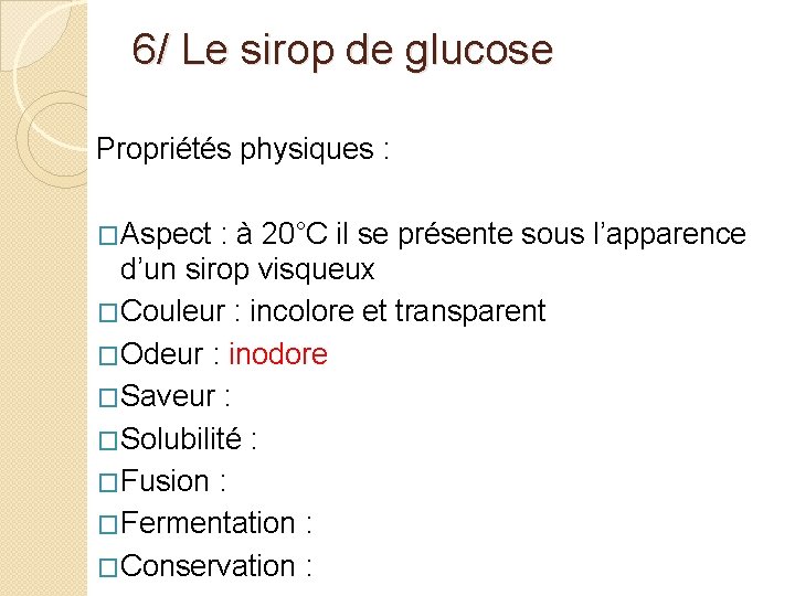 6/ Le sirop de glucose Propriétés physiques : �Aspect : à 20°C il se