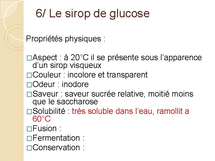 6/ Le sirop de glucose Propriétés physiques : �Aspect : à 20°C il se