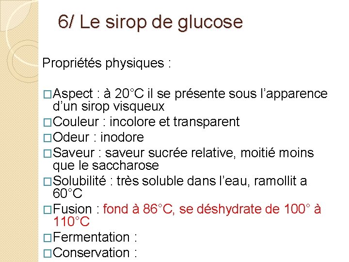 6/ Le sirop de glucose Propriétés physiques : �Aspect : à 20°C il se