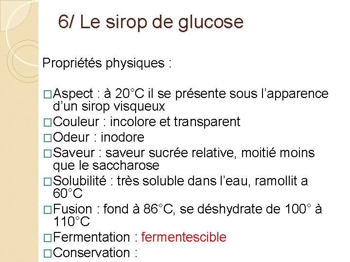 6/ Le sirop de glucose Propriétés physiques : �Aspect : à 20°C il se