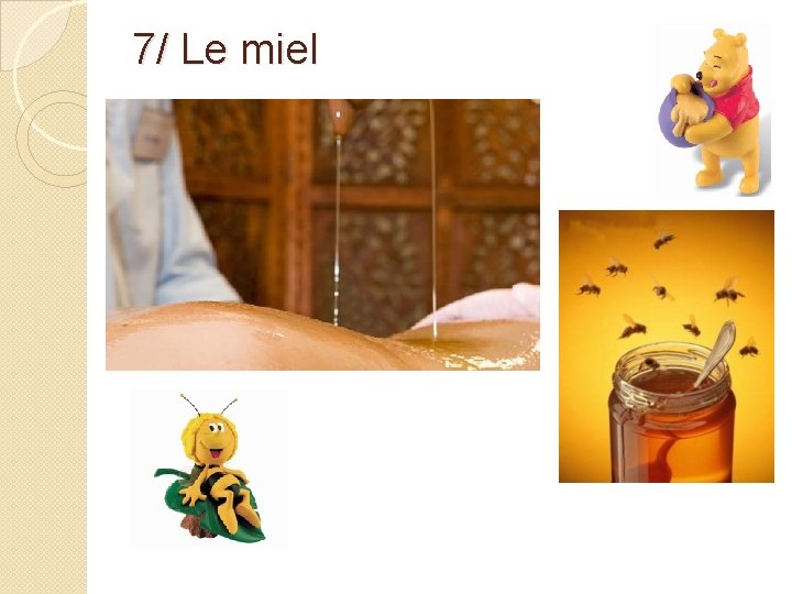 7/ Le miel 
