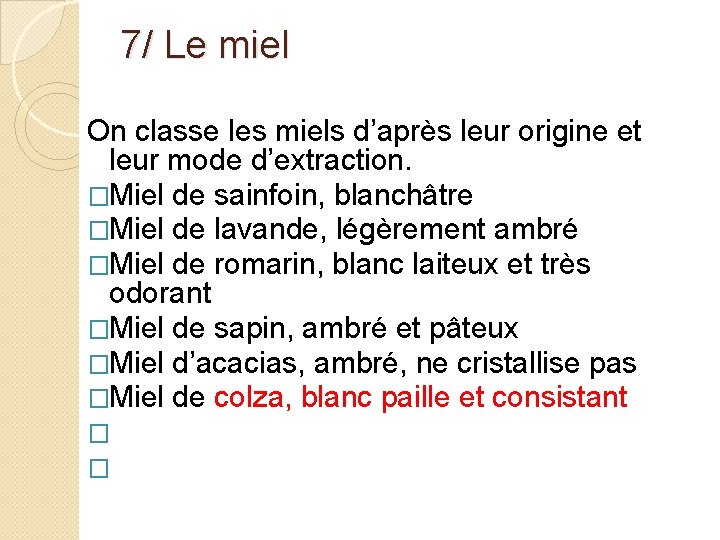 7/ Le miel On classe les miels d’après leur origine et leur mode d’extraction.