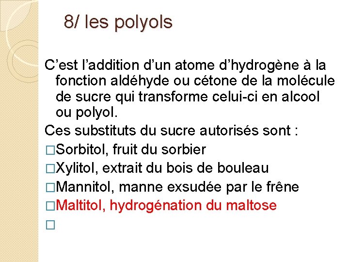  8/ les polyols C’est l’addition d’un atome d’hydrogène à la fonction aldéhyde ou